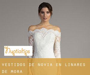Vestidos de novia en Linares de Mora