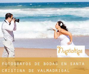 Fotógrafos de bodas en Santa Cristina de Valmadrigal