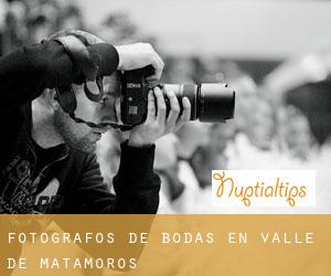 Fotógrafos de bodas en Valle de Matamoros